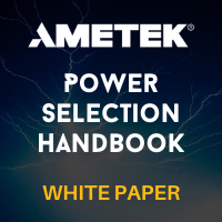 Ametek: Everything You Need to Know When Selecting Your DC or AC Power Supply