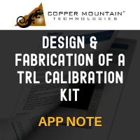 Copper Mountain Technologies: Design & Fabrication of a TRL Calibration Kit